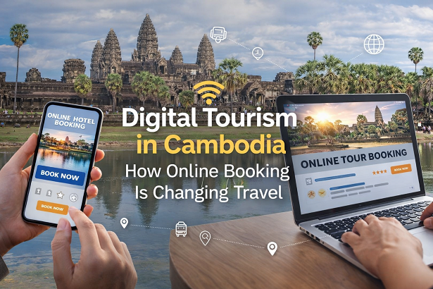 Digital Tourism in Cambodia: How Online Booking Is Changing Travel